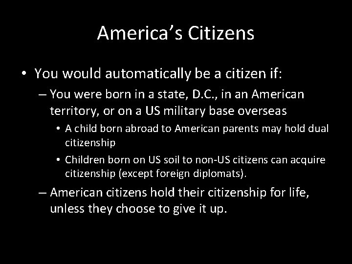 America’s Citizens • You would automatically be a citizen if: – You were born America’s Citizens • You would automatically be a citizen if: – You were born