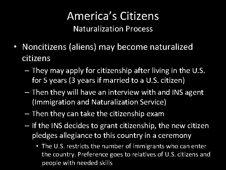 America’s Citizens Naturalization Process • Noncitizens (aliens) may become naturalized citizens – They may America’s Citizens Naturalization Process • Noncitizens (aliens) may become naturalized citizens – They may