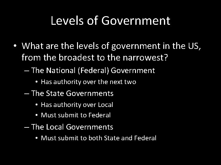 Levels of Government • What are the levels of government in the US, from Levels of Government • What are the levels of government in the US, from