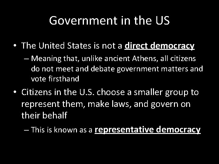 Government in the US • The United States is not a direct democracy – Government in the US • The United States is not a direct democracy –
