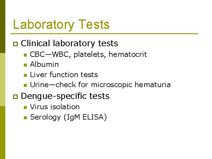 Laboratory Tests p Clinical laboratory tests n n p CBC—WBC, platelets, hematocrit Albumin Liver