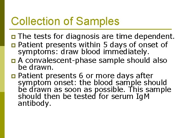 Collection of Samples The tests for diagnosis are time dependent. p Patient presents within