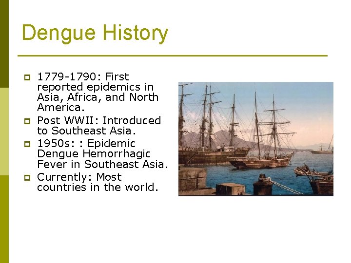 Dengue History p p 1779 -1790: First reported epidemics in Asia, Africa, and North