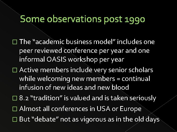 Some observations post 1990 � The “academic business model” includes one peer reviewed conference