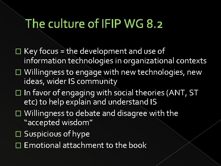 The culture of IFIP WG 8. 2 Key focus = the development and use