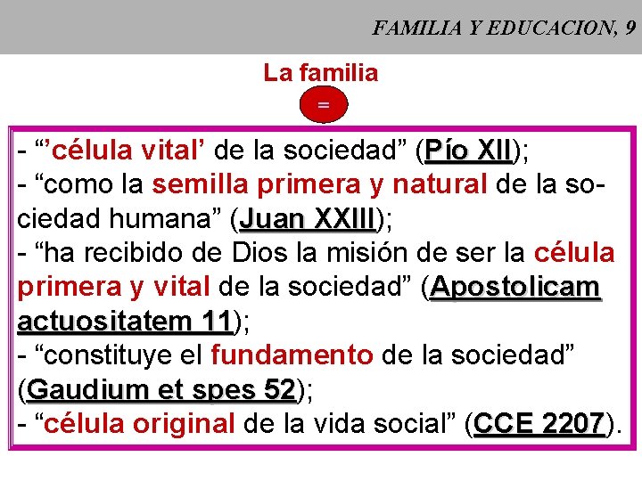 FAMILIA Y EDUCACION, 9 La familia = - “’célula vital’ de la sociedad” (Pío