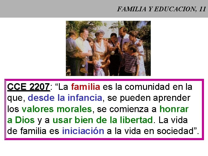 FAMILIA Y EDUCACION, 11 CCE 2207: 2207 “La familia es la comunidad en la