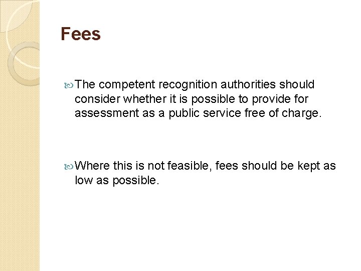 Fees The competent recognition authorities should consider whether it is possible to provide for
