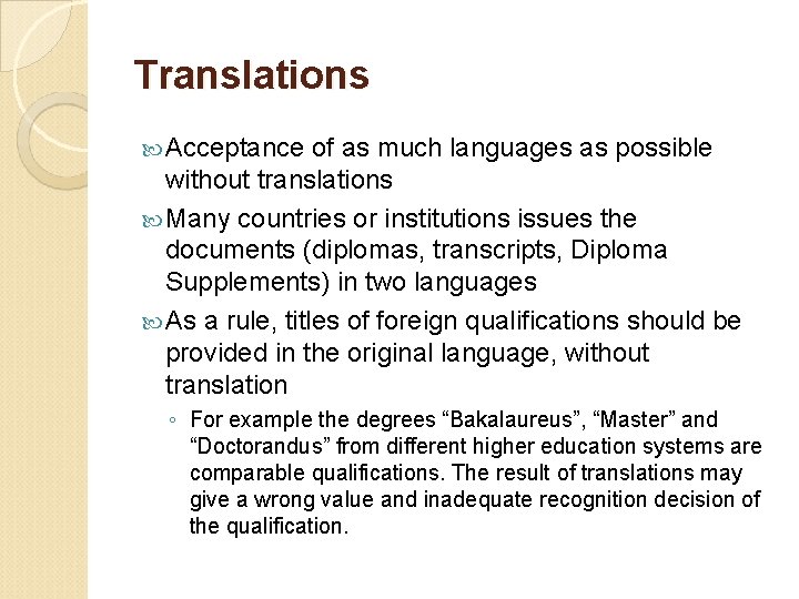 Translations Acceptance of as much languages as possible without translations Many countries or institutions