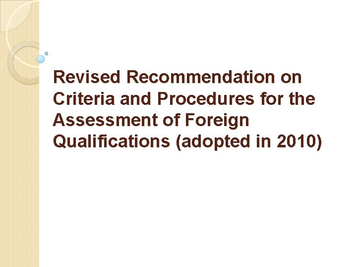 Revised Recommendation on Criteria and Procedures for the Assessment of Foreign Qualifications (adopted in