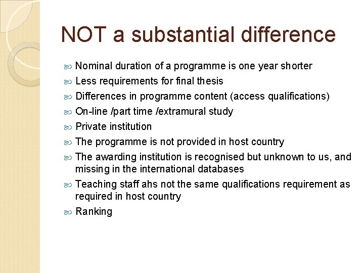 NOT a substantial difference Nominal duration of a programme is one year shorter Less