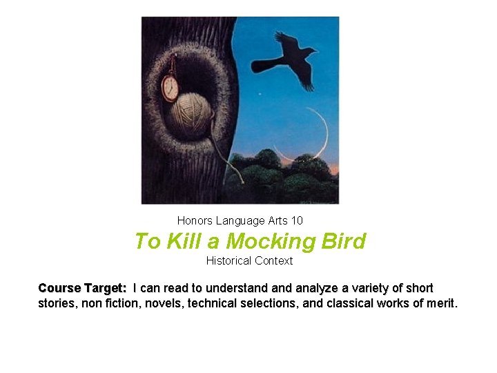 Honors Language Arts 10 To Kill a Mocking Bird Historical Context Course Target: I