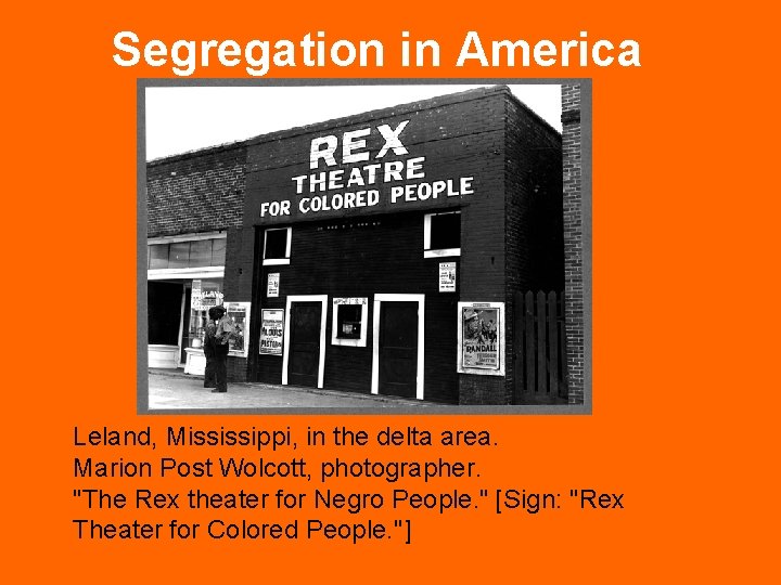 Segregation in America Leland, Mississippi, in the delta area. Marion Post Wolcott, photographer. "The