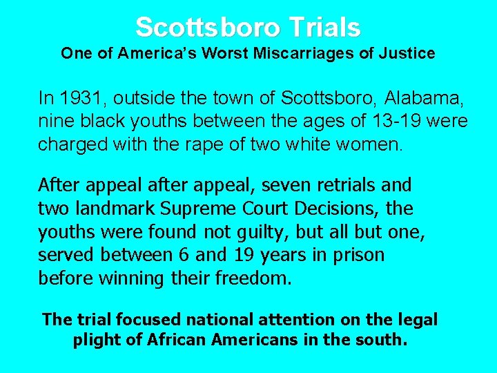 Scottsboro Trials One of America’s Worst Miscarriages of Justice In 1931, outside the town
