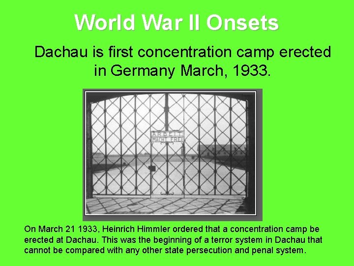 World War II Onsets Dachau is first concentration camp erected in Germany March, 1933.