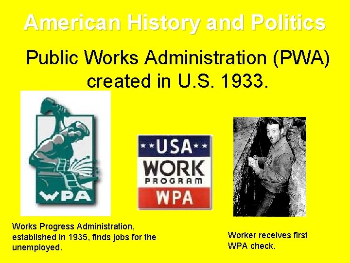 American History and Politics Public Works Administration (PWA) created in U. S. 1933. Works