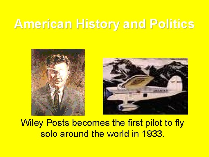 American History and Politics Wiley Posts becomes the first pilot to fly solo around