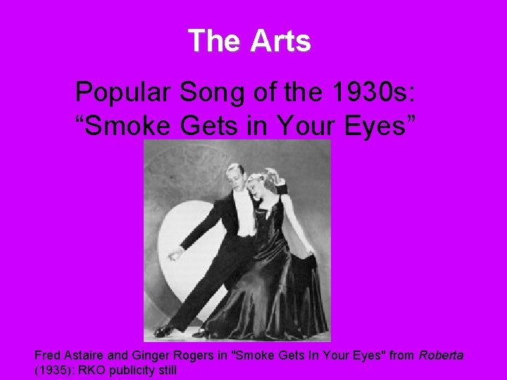 The Arts Popular Song of the 1930 s: “Smoke Gets in Your Eyes” Fred