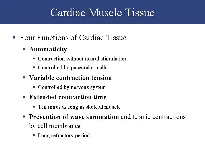 Cardiac Muscle Tissue § Four Functions of Cardiac Tissue § Automaticity § Contraction without