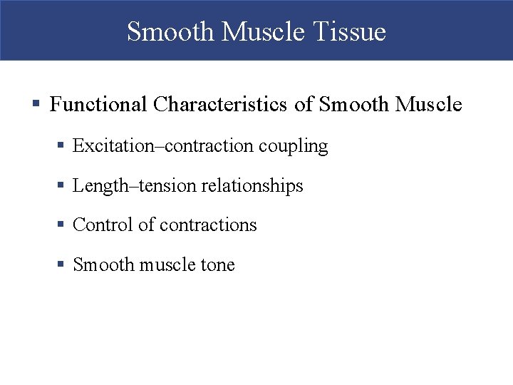 Smooth Muscle Tissue § Functional Characteristics of Smooth Muscle § Excitation–contraction coupling § Length–tension