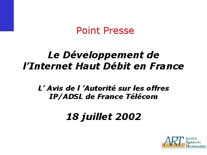 Point Presse Le Développement de l’Internet Haut Débit en France L’ Avis de l