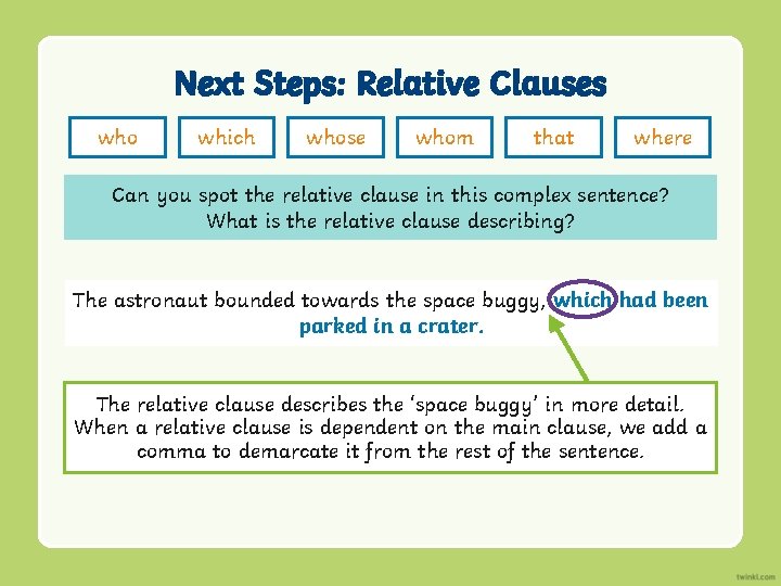 Next Steps: Relative Clauses who which whose whom that where Can you spot the