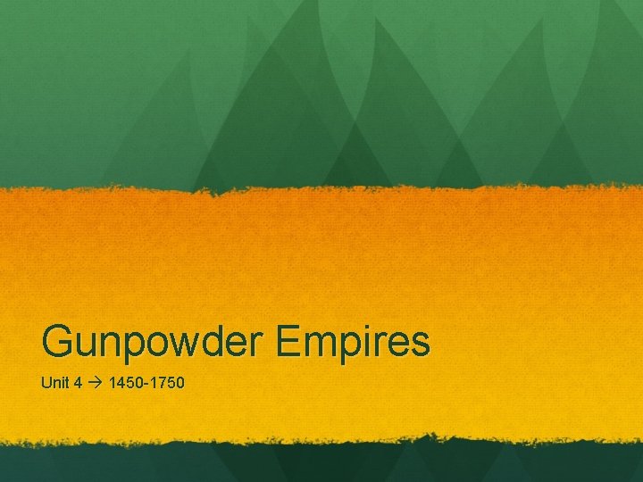 Gunpowder Empires Unit 4 1450 -1750 