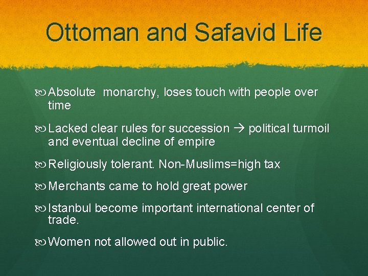 Ottoman and Safavid Life Absolute monarchy, loses touch with people over time Lacked clear