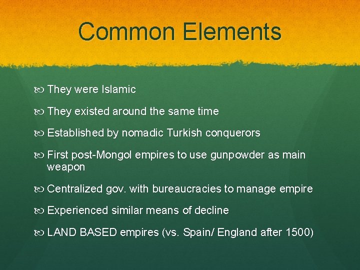 Common Elements They were Islamic They existed around the same time Established by nomadic