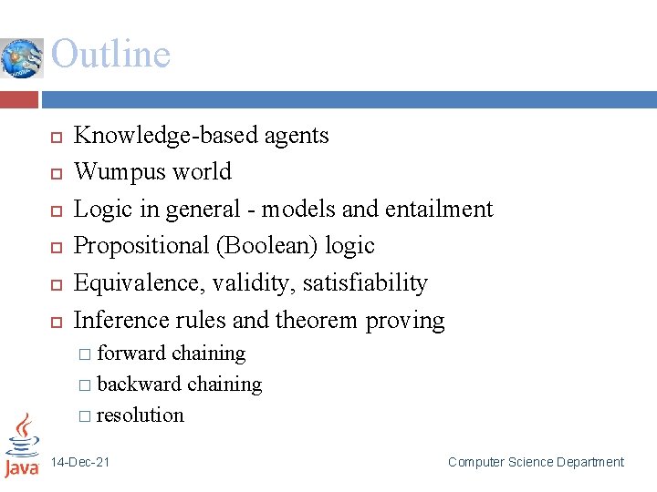 Outline Knowledge-based agents Wumpus world Logic in general - models and entailment Propositional (Boolean)