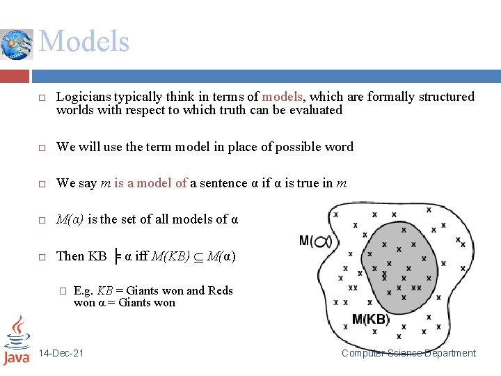 Models Logicians typically think in terms of models, which are formally structured worlds with