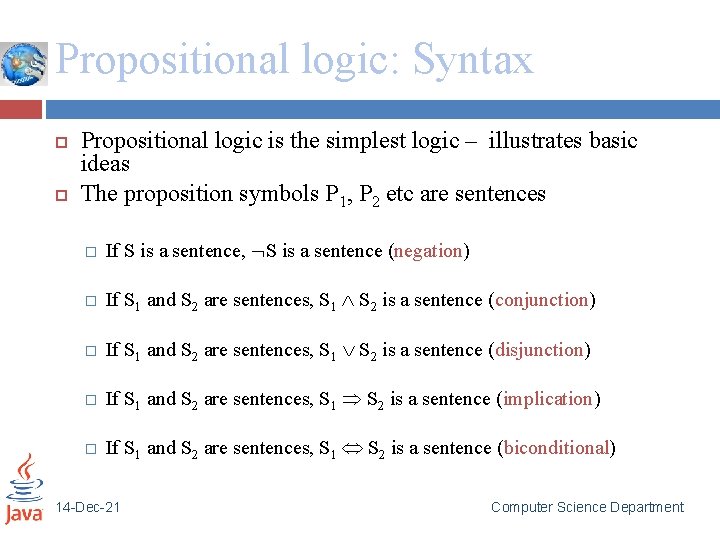 Propositional logic: Syntax Propositional logic is the simplest logic – illustrates basic ideas The