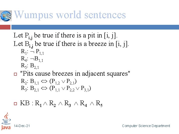 Wumpus world sentences Let Pi, j be true if there is a pit in
