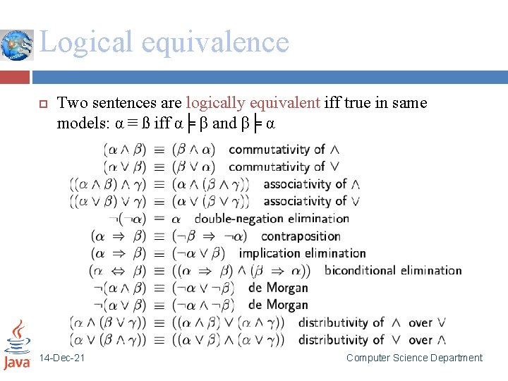 Logical equivalence Two sentences are logically equivalent iff true in same models: α ≡