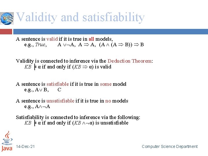 Validity and satisfiability A sentence is valid if it is true in all models,