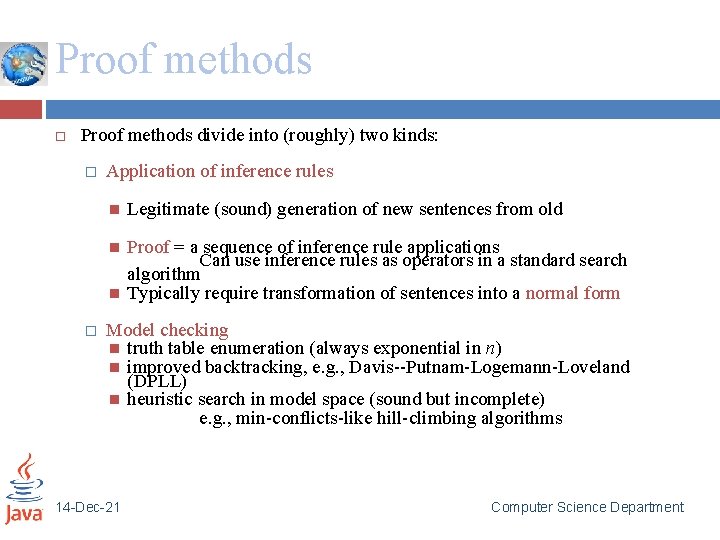 Proof methods divide into (roughly) two kinds: � Application of inference rules Legitimate (sound)