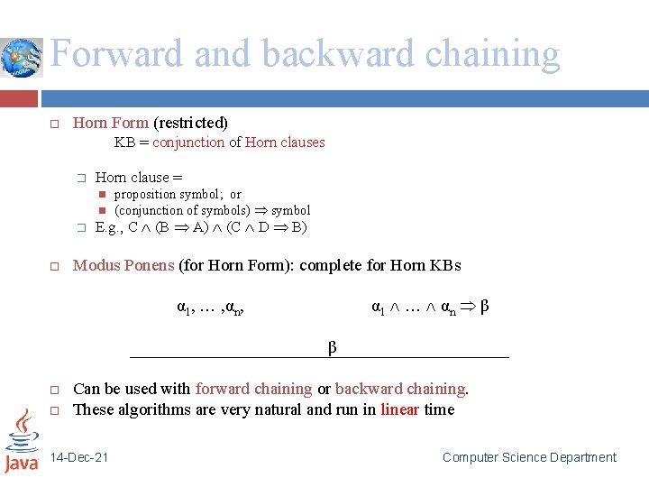Forward and backward chaining Horn Form (restricted) KB = conjunction of Horn clauses �
