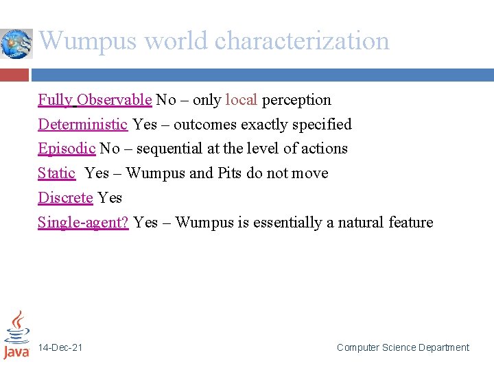 Wumpus world characterization Fully Observable No – only local perception Deterministic Yes – outcomes