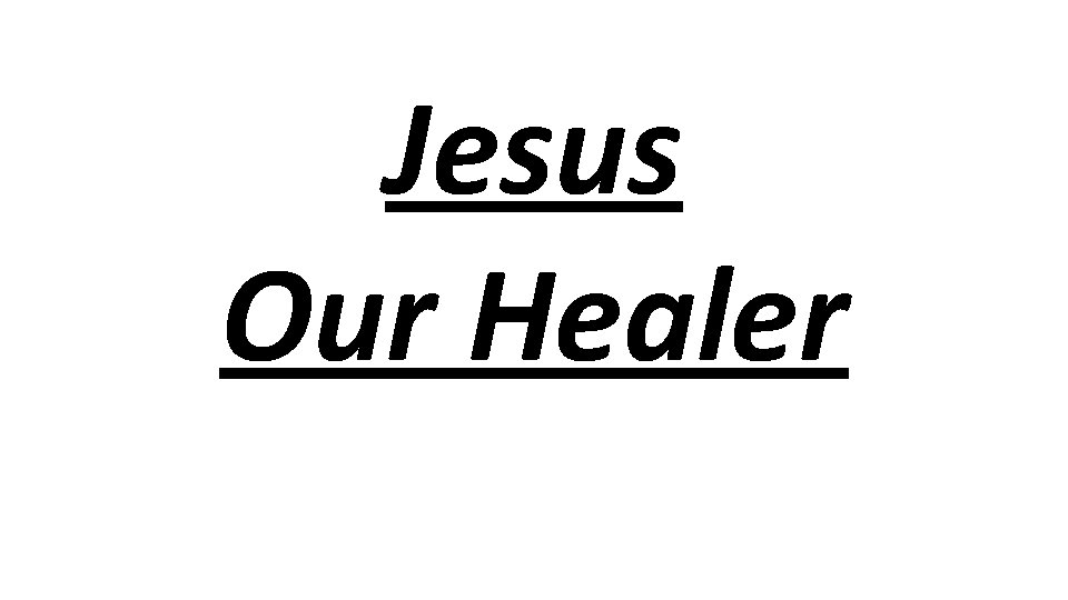 Jesus Our Healer 