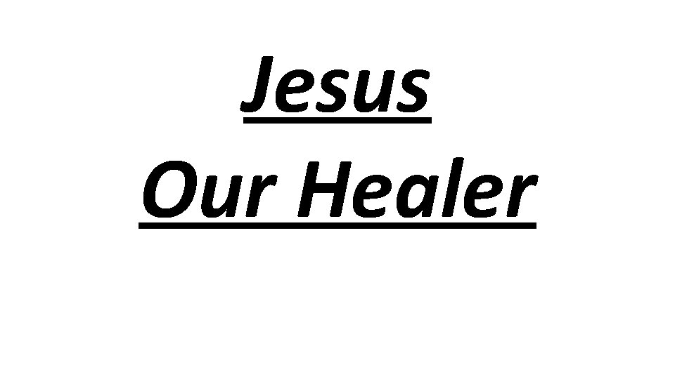 Jesus Our Healer 