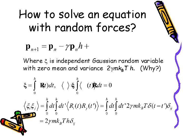 How to solve an equation with random forces? Where is independent Gaussian random variable
