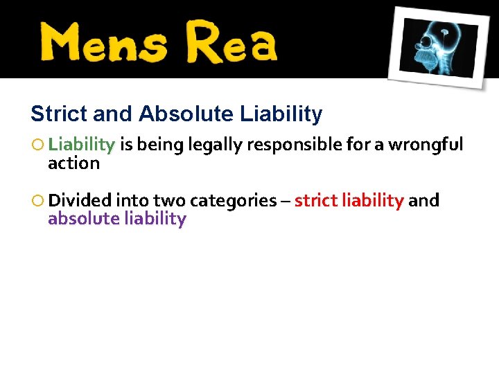 Strict and Absolute Liability is being legally responsible for a wrongful action Divided into