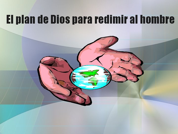 El plan de Dios para redimir al hombre
