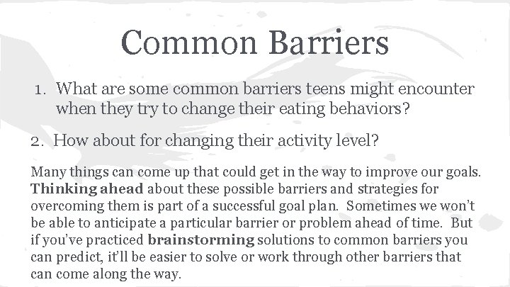 Common Barriers 1. What are some common barriers teens might encounter when they try