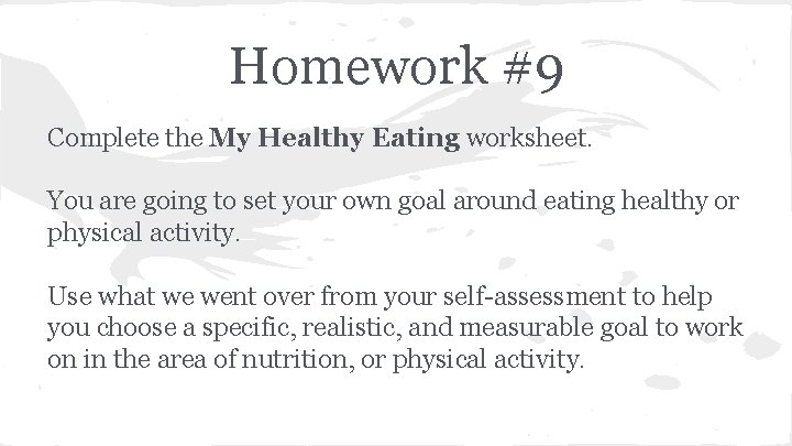 Homework #9 Complete the My Healthy Eating worksheet. You are going to set your