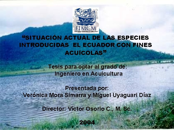 “SITUACIÓN ACTUAL DE LAS ESPECIES INTRODUCIDAS EL ECUADOR CON FINES ACUÍCOLAS” Tesis para optar