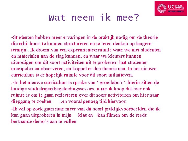 Wat neem ik mee? -Studenten hebben meer ervaringen in de praktijk nodig om de