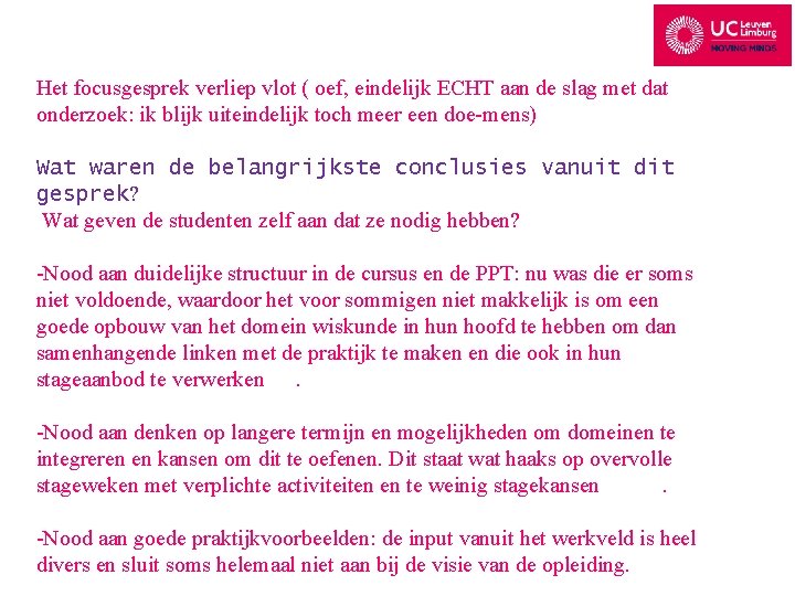 Het focusgesprek verliep vlot ( oef, eindelijk ECHT aan de slag met dat onderzoek: