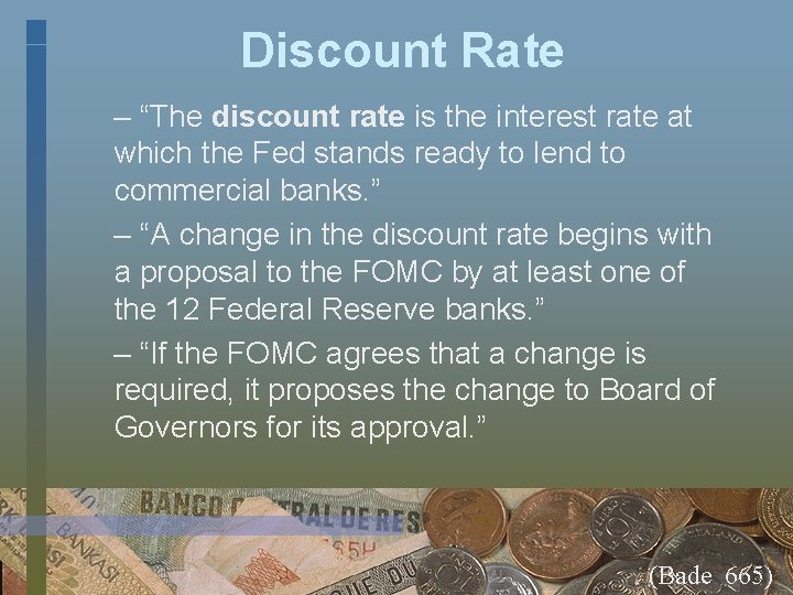Discount Rate – “The discount rate is the interest rate at which the Fed
