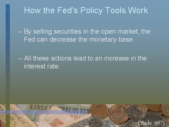 How the Fed’s Policy Tools Work – By selling securities in the open market,